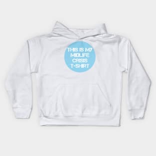 This is my Midlife Crisis tshirt Kids Hoodie